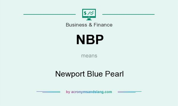 What does NBP mean? It stands for Newport Blue Pearl
