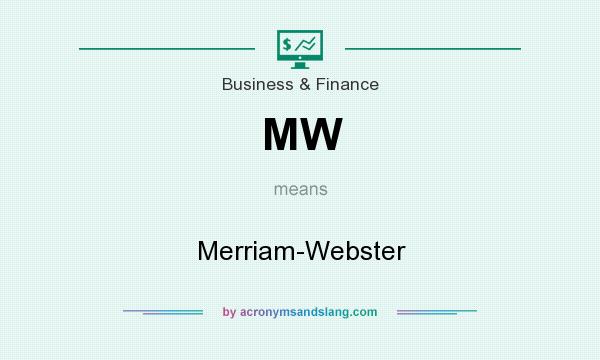 What does MW mean? It stands for Merriam-Webster