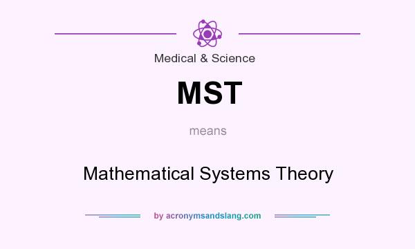 What does MST mean? It stands for Mathematical Systems Theory