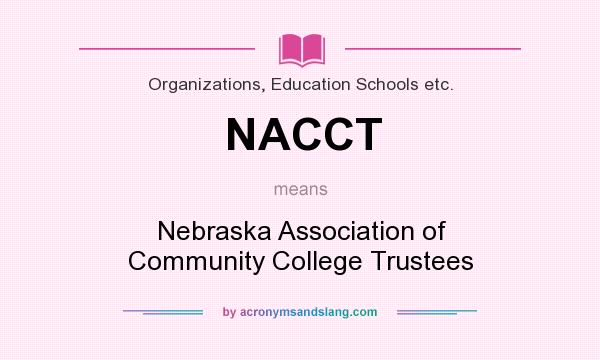 What does NACCT mean? It stands for Nebraska Association of Community College Trustees