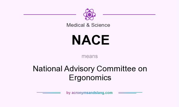 What does NACE mean? It stands for National Advisory Committee on Ergonomics