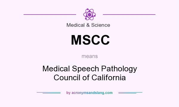 What does MSCC mean? It stands for Medical Speech Pathology Council of California