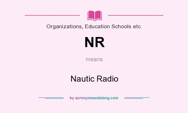 What does NR mean? It stands for Nautic Radio