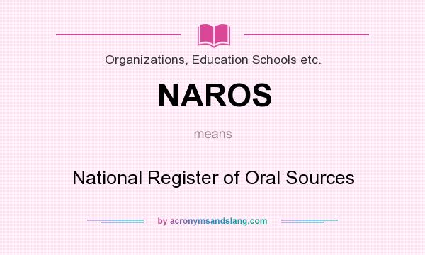 What does NAROS mean? It stands for National Register of Oral Sources