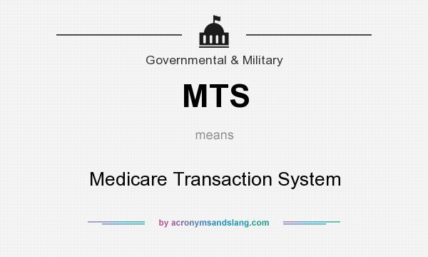 What does MTS mean? It stands for Medicare Transaction System