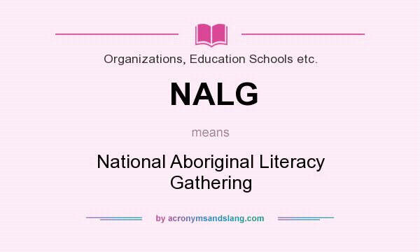 What does NALG mean? It stands for National Aboriginal Literacy Gathering