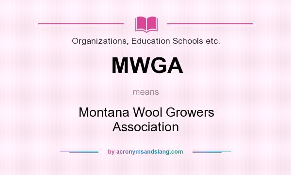 What does MWGA mean? It stands for Montana Wool Growers Association