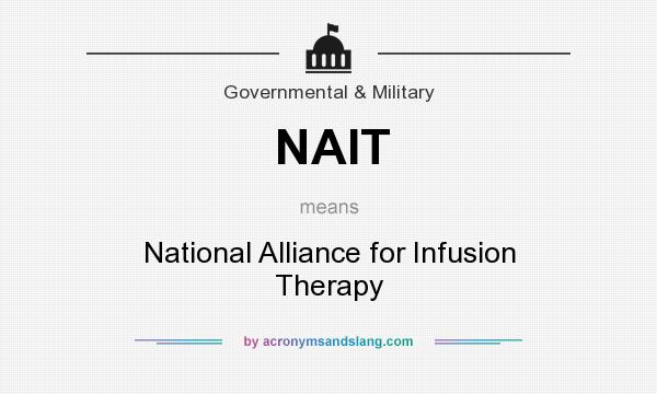 What does NAIT mean? It stands for National Alliance for Infusion Therapy