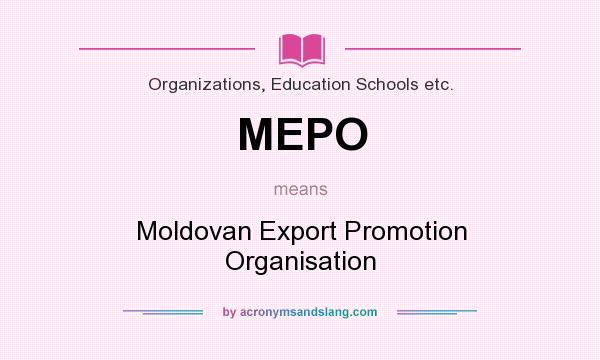 What does MEPO mean? It stands for Moldovan Export Promotion Organisation