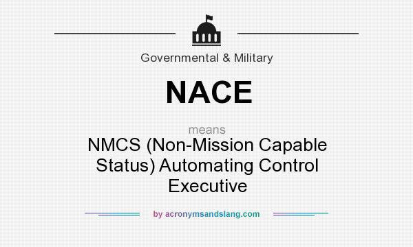 What does NACE mean? It stands for NMCS (Non-Mission Capable Status) Automating Control Executive
