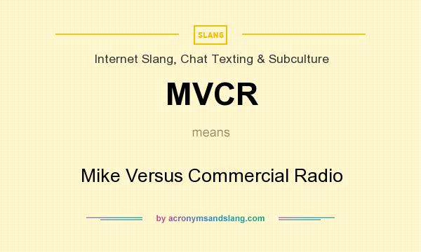 What does MVCR mean? It stands for Mike Versus Commercial Radio