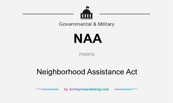 What does NAA mean? It stands for Neighborhood Assistance Act