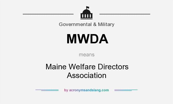 What does MWDA mean? It stands for Maine Welfare Directors Association
