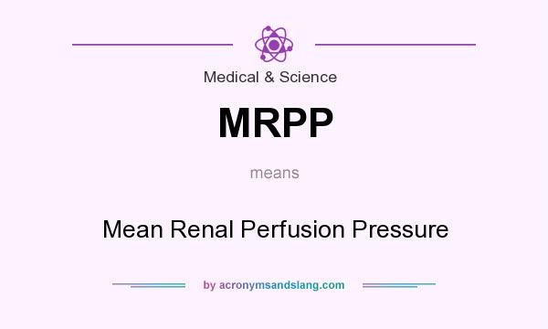 What does MRPP mean? It stands for Mean Renal Perfusion Pressure