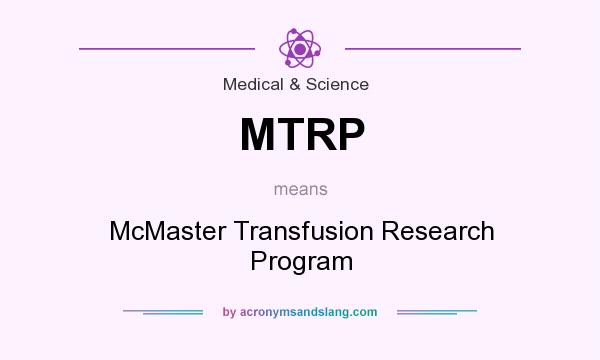What does MTRP mean? It stands for McMaster Transfusion Research Program