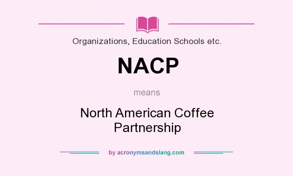 What does NACP mean? It stands for North American Coffee Partnership