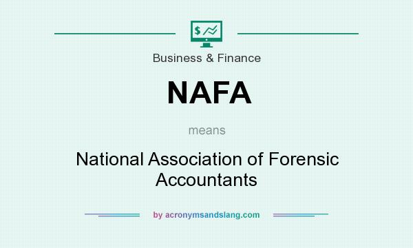 What does NAFA mean? It stands for National Association of Forensic Accountants