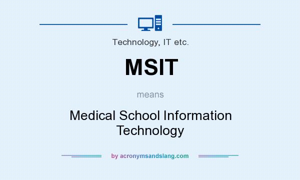 What does MSIT mean? It stands for Medical School Information Technology