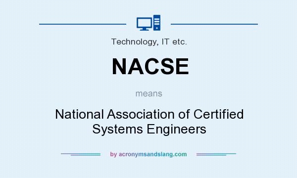 What does NACSE mean? It stands for National Association of Certified Systems Engineers