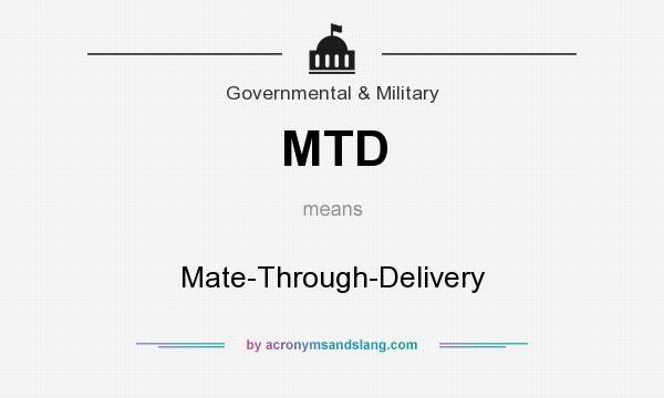 What does MTD mean? It stands for Mate-Through-Delivery