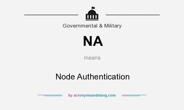 What does NA mean? It stands for Node Authentication