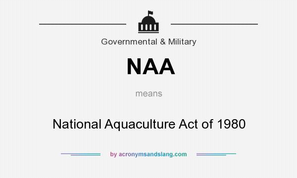 What does NAA mean? It stands for National Aquaculture Act of 1980