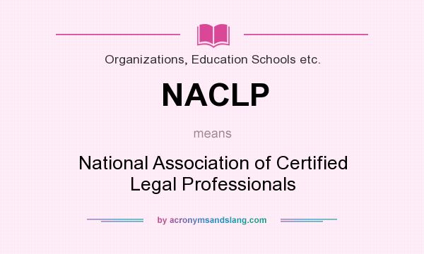 What does NACLP mean? It stands for National Association of Certified Legal Professionals