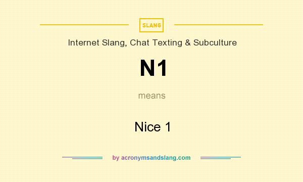 What does N1 mean? It stands for Nice 1