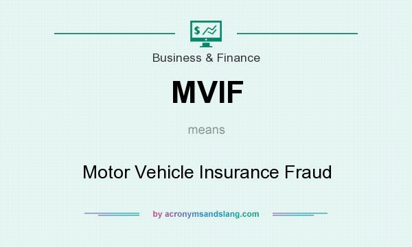 What does MVIF mean? It stands for Motor Vehicle Insurance Fraud