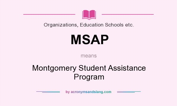 What does MSAP mean? It stands for Montgomery Student Assistance Program