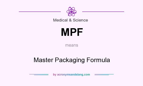 What does MPF mean? It stands for Master Packaging Formula