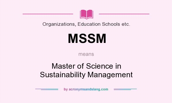 What does MSSM mean? It stands for Master of Science in Sustainability Management