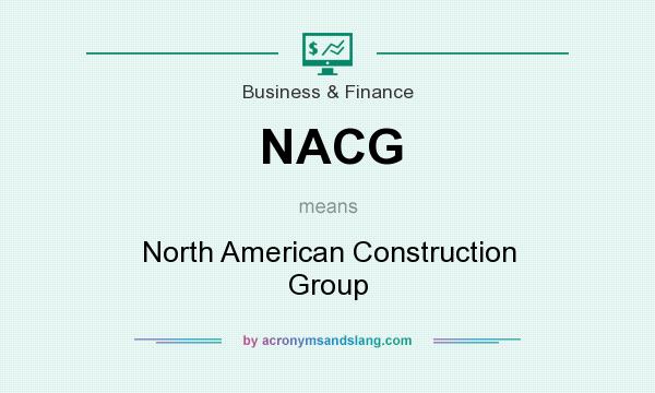 What does NACG mean? It stands for North American Construction Group
