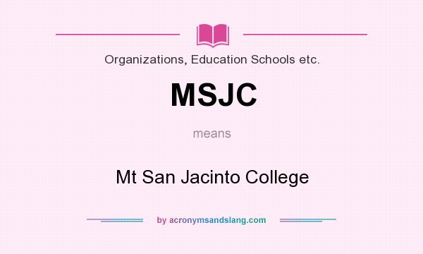 What does MSJC mean? It stands for Mt San Jacinto College
