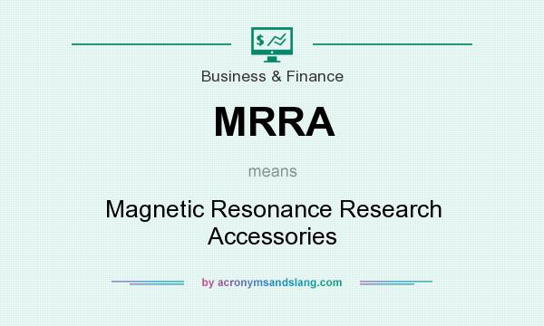What does MRRA mean? It stands for Magnetic Resonance Research Accessories