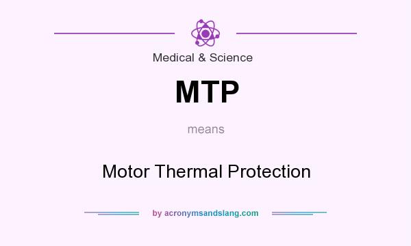 What does MTP mean? It stands for Motor Thermal Protection