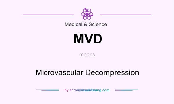 What does MVD mean? It stands for Microvascular Decompression