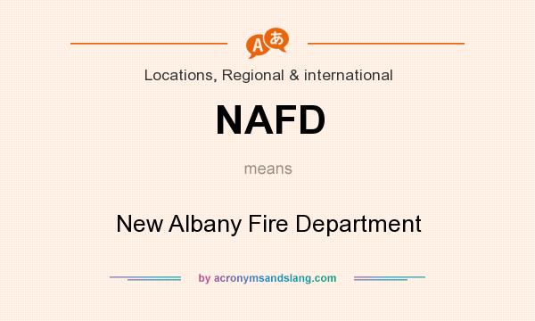 What does NAFD mean? It stands for New Albany Fire Department