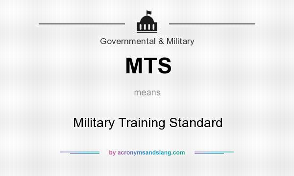 What does MTS mean? It stands for Military Training Standard