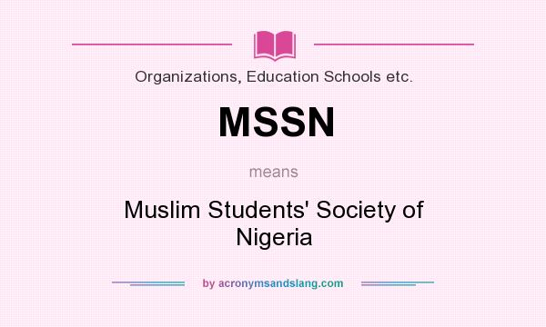 What does MSSN mean? It stands for Muslim Students` Society of Nigeria