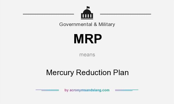 What does MRP mean? It stands for Mercury Reduction Plan