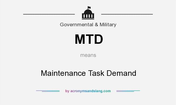 What does MTD mean? It stands for Maintenance Task Demand