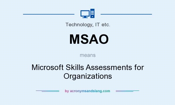 What does MSAO mean? It stands for Microsoft Skills Assessments for Organizations