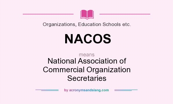 What does NACOS mean? It stands for National Association of Commercial Organization Secretaries