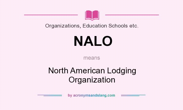 What does NALO mean? It stands for North American Lodging Organization
