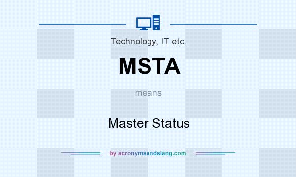 What does MSTA mean? It stands for Master Status