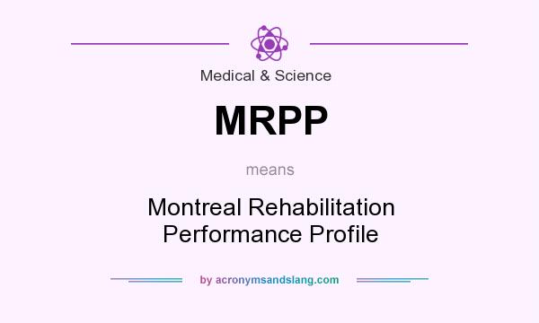What does MRPP mean? It stands for Montreal Rehabilitation Performance Profile