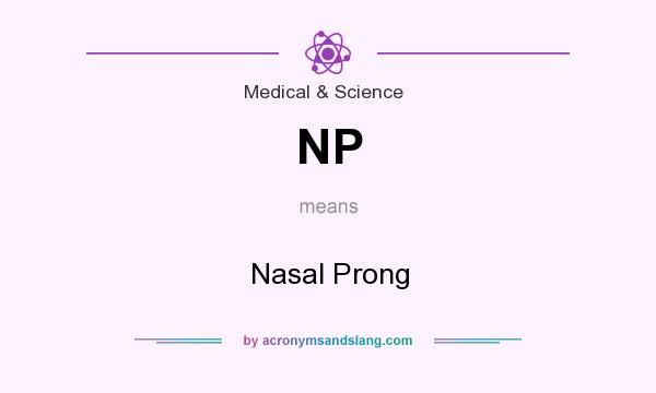 What does NP mean? It stands for Nasal Prong