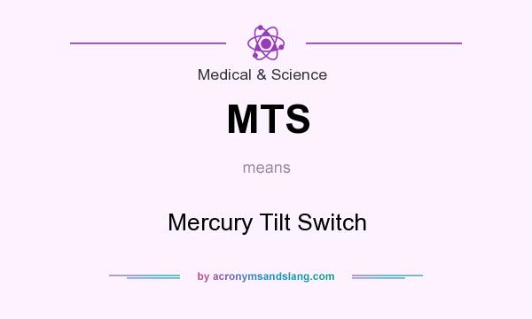 What does MTS mean? It stands for Mercury Tilt Switch