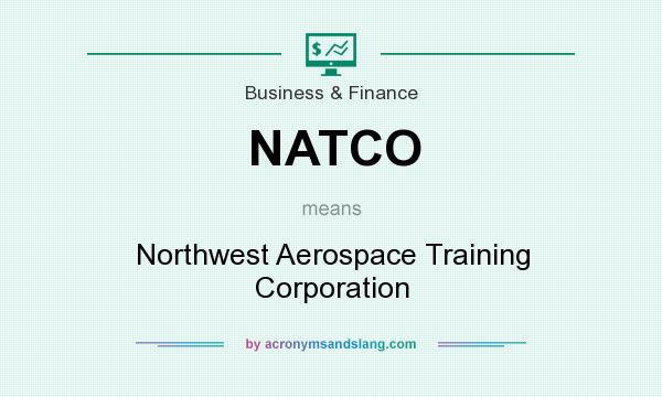 What does NATCO mean? It stands for Northwest Aerospace Training Corporation
